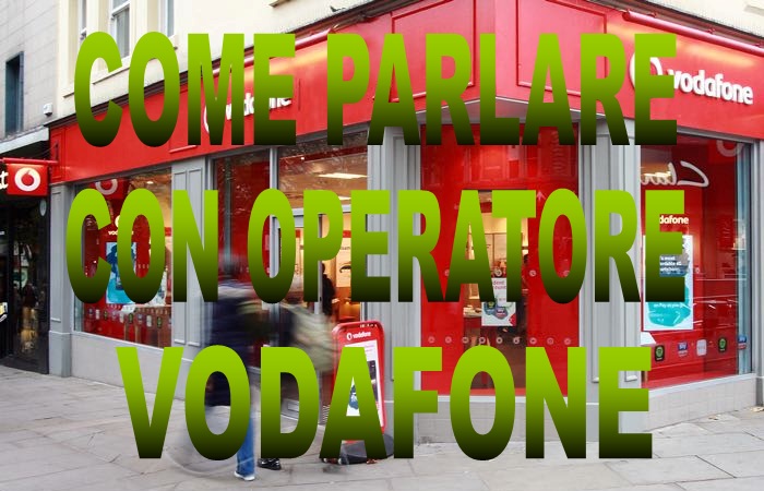 come parlare con operatore Vodafone